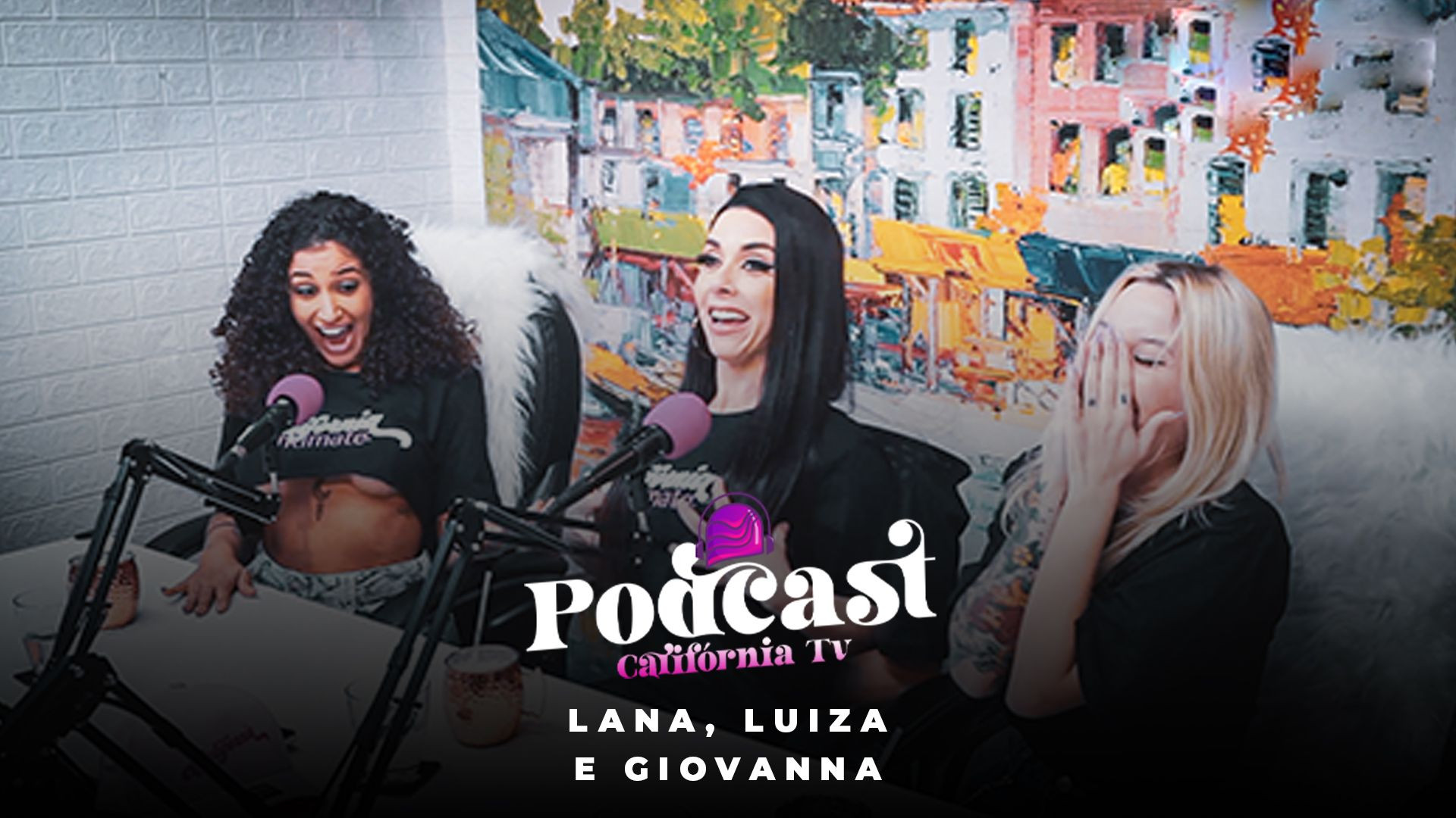 Podcast California TV - Lana, Luiza and Giovanna